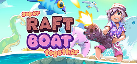 超级木筏/Super Raft Boat Together（更新v1.3.4）-网站标题