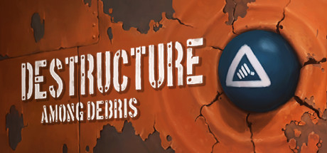 破毁：碎片之中/DESTRUCTURE: Among Debris（更新v1.03）-网站标题