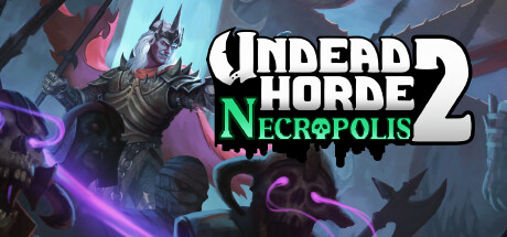 不死军团2/Undead Horde 2: Necropolis（更新v1.0.5）-网站标题