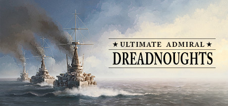 终极海军上将：无畏舰/终极提督：无畏战舰/Ultimate Admiral: Dreadnoughts（更新v1.5.1.1）-网站标题